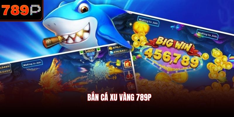 Bắn cá xu vàng