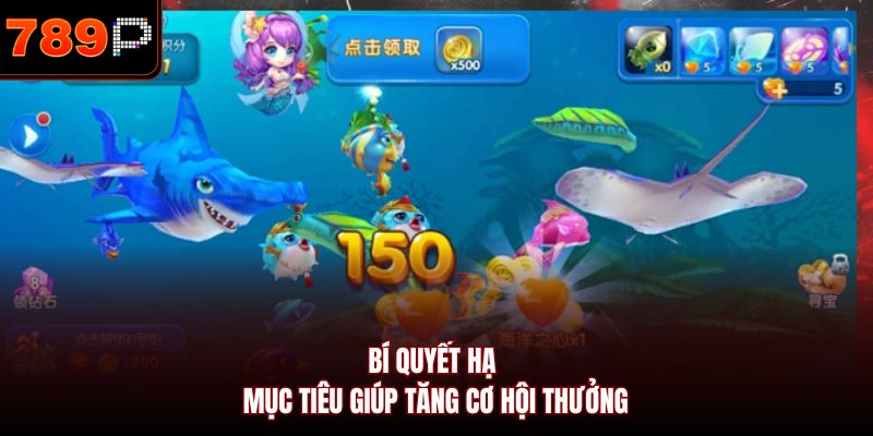 Bí quyết hạ mục tiêu giúp tăng cơ hội thưởng
