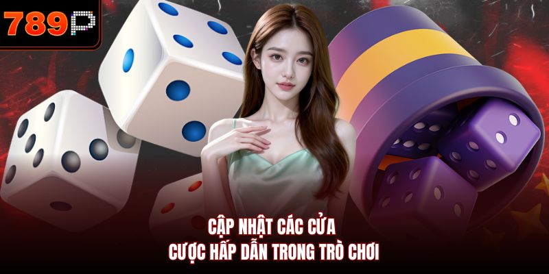 Cập nhật các cửa cược hấp dẫn trong trò chơi