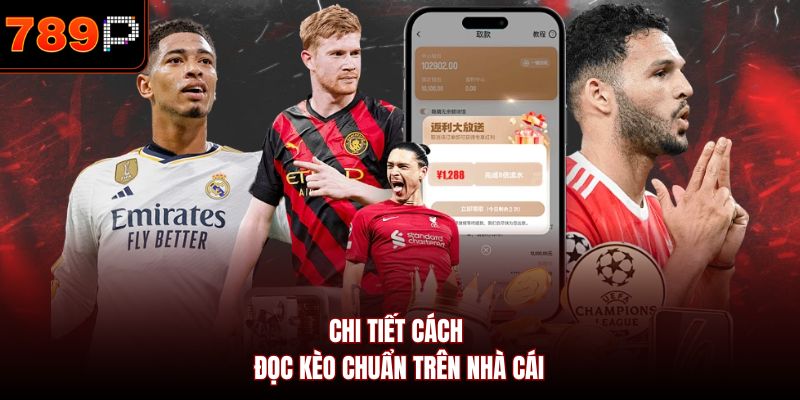 Chi tiết cách đọc kèo chuẩn trên nhà cái