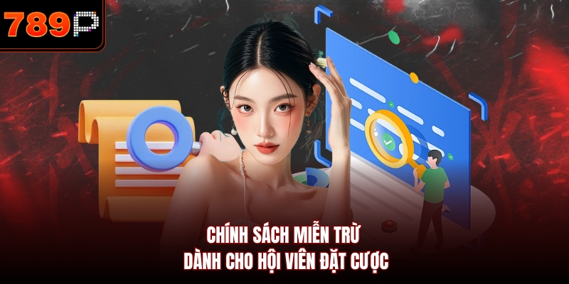 Chính sách miễn trừ dành cho hội viên đặt cược