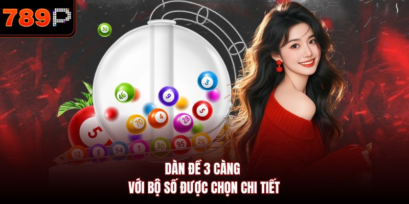 Dàn đề 3 càng với bộ số được chọn chi tiết