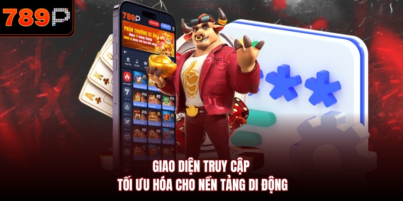 Giao diện truy cập tối ưu hóa cho nền tảng di động