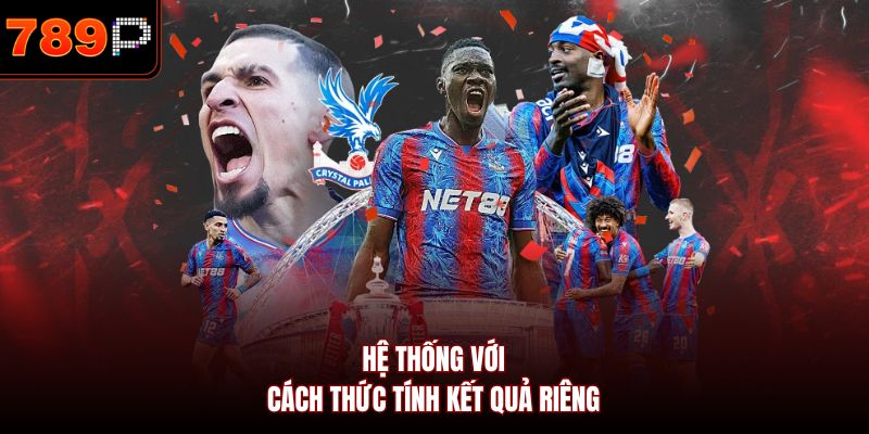 Hệ thống với cách thức tính kết quả riêng