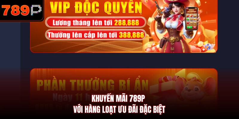 Khuyến mãi 789P với hàng loạt ưu đãi đặc biệt