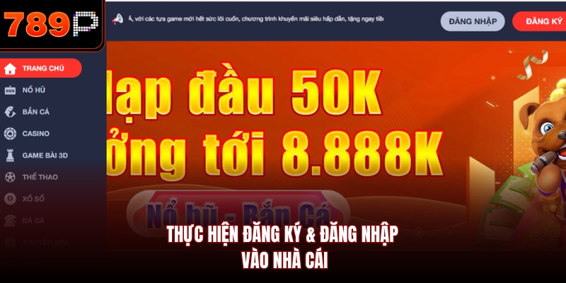 Thực hiện đăng ký & đăng nhập vào nhà cái