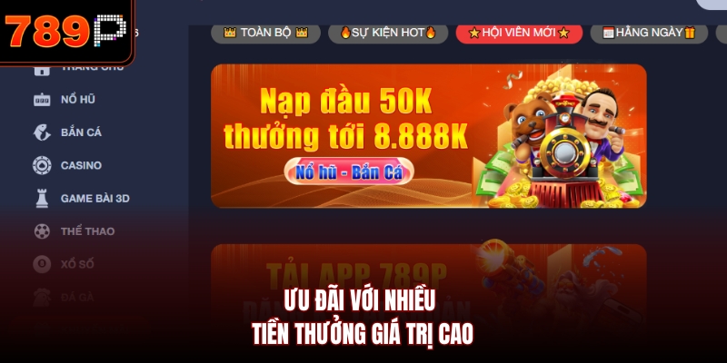Ưu đãi với nhiều tiền thưởng giá trị cao